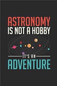 Astronomy Is Not A Hobby