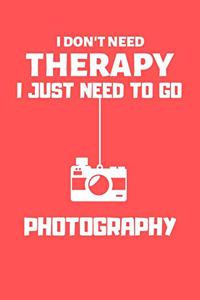 I don't need therapy i just need to go photography