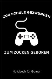 Zur Schule Gezwungen Zum Zocken Geboren Notizbuch Für Gamer
