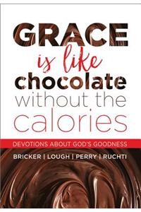 Grace Is Like Chocolate Without the Calories