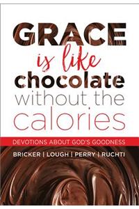 Grace Is Like Chocolate Without the Calories