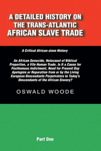 Detailed History on the Trans-Atlantic African Slave Trade