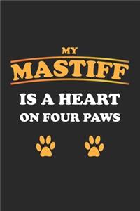 My Mastiff is a heart on four paws