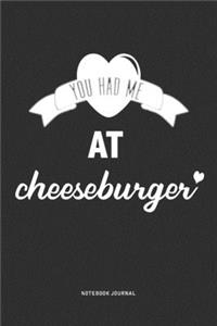 You Had Me At Cheeseburger