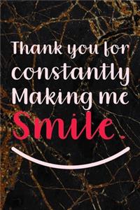 Thank You For Constantly Making Me Smile