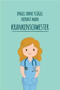 Engel ohne Flügel nennt man Krankenschwester