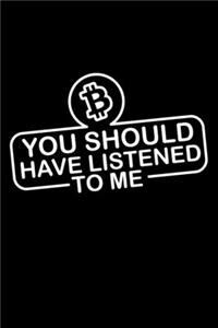 You should have listened to me - Bitcoin