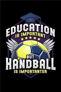 Education Is Important But Handball Is Importanter