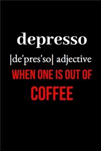 Depresso When One is Out of Coffee