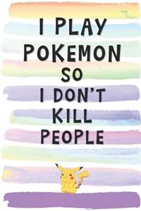 I Play Pokemon So I Don't Kill People