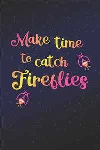 Make Time To Catch Fireflies