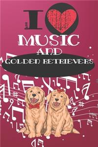 I Love Music and Golden Retrievers: Cute Dog and Music Lover Journal / Notebook / Diary Perfect for Birthday Card Present or Christmas Gift Great for kids, Teens or Students Show Your 