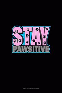 Stay Pawsitive