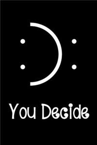 You Decide