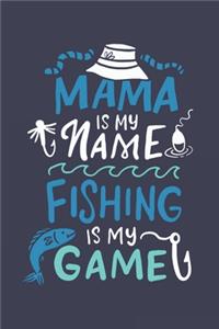 Mama Is My Name Fishing Is My Game
