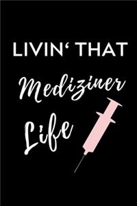 Livin' That Mediziner Life