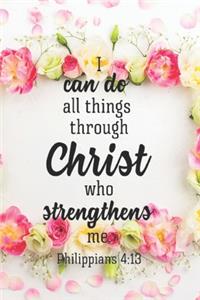 I Can Do All Things Through Christ Who Strengthens Me Philippians 4