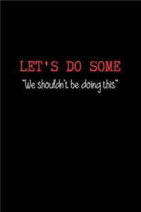 Let's do Some.. 