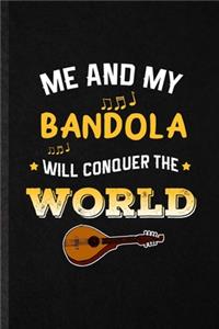 Me and My Bandola Will Conquer the World