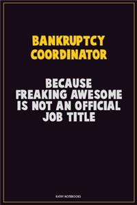 Bankruptcy Coordinator, Because Freaking Awesome Is Not An Official Job Title