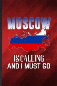 Moscow Is Calling and I Must Go