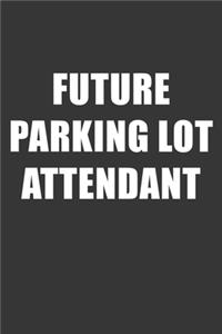 Future Parking Lot Attendant Notebook: Lined Journal, 120 Pages, 6 x 9, Affordable Gift For Student, Future Dream Job Journal Matte Finish