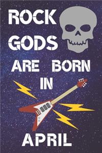 Rock Gods Are Born In April
