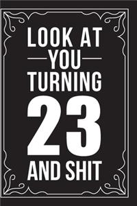 Look at You Turning 23 and Shit