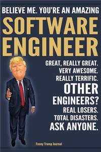 Funny Trump Journal - Believe Me. You're An Amazing Software Engineer Great, Really Great. Very Awesome. Really Terrific. Other Engineers? Total Disasters. Ask Anyone.