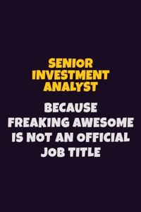 Senior Investment Analyst, Because Freaking Awesome Is Not An Official Job Title