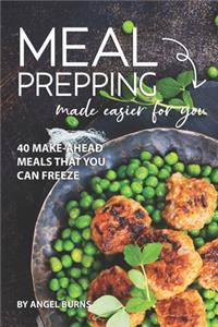 Meal Prepping Made Easier for You