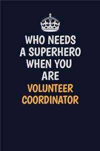 Who Needs A Superhero When You Are Volunteer Coordinator
