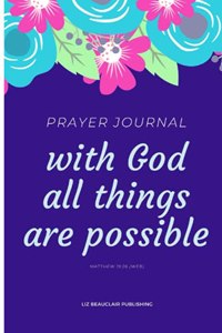 PRAYER JOURNAL with God all things are possible