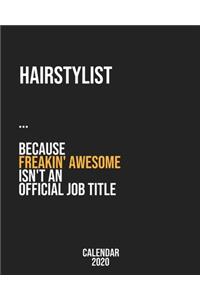 Hairstylist because freakin' Awesome isn't an Official Job Title