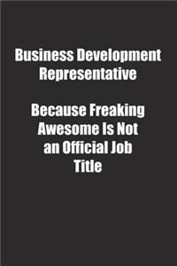 Business Development Representative Because Freaking Awesome Is Not an Official Job Title.
