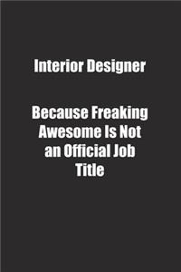 Interior Designer Because Freaking Awesome Is Not an Official Job Title.