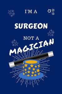 I'm A Surgeon Not A Magician