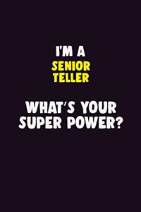 I'M A Senior Teller, What's Your Super Power?