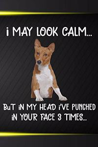 I May Look Calm But In My Head I've Punched In Your Face 3 Times
