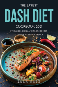 The Easiest Dash Diet Cookbook 2021
