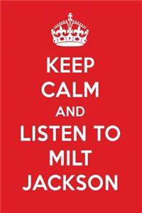 Keep Calm and Listen to Milt Jackson: Milt Jackson Designer Notebook