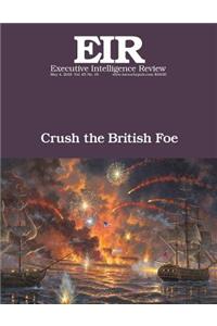 Crush the British Foe