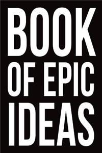Book of Epic Ideas Notebook for Entrepreneurs