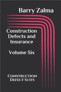 Construction Defects and Insurance Volume Six: Construction Defect Suits