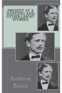Present at a Hanging and other ghost stories