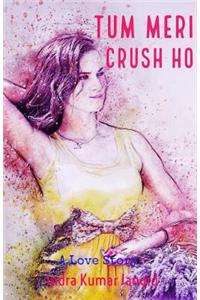 Tum Meri Crush Ho: Till I Find Better Than Someone