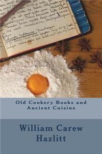 Old Cookery Books and Ancient Cuisine