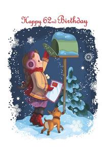 Happy 62nd Birthday: Cute Winter Themed Notebook, Personal Journal or Dairy, 105 Lined Pages to Write In, Birthday Gifts for 62 Year Old Men or Women, Mom or Dad, Brother or Sister, Grandpa or Grandma, Christmas Babies, Book Size 8 1/2 X 11
