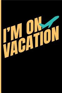 I'm on Vacation