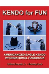 Kendo for Fun: Americanized Eagle Kendo Informational Handbook